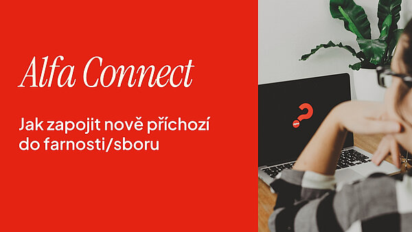 Alfa Connect: Co po Alfě? Jak zapojit nově příchozí do farnosti/sboru?